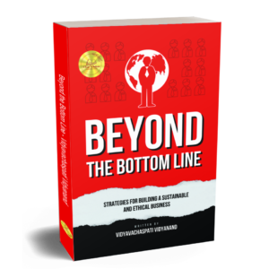 Beyond the Bottom Line: Strategies for Building a Sustainable and Ethical Business